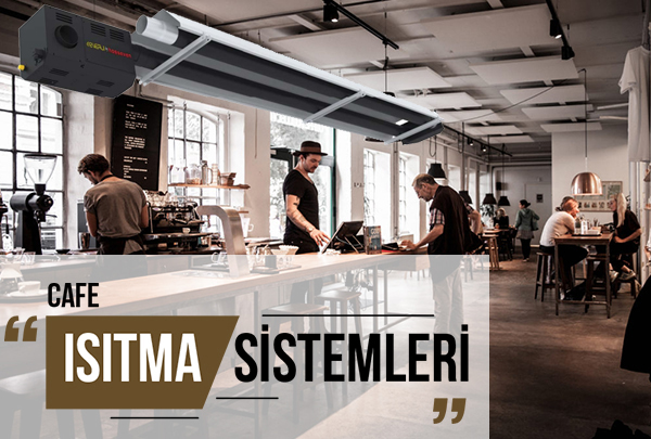 Cafe Isıtma Sistemleri